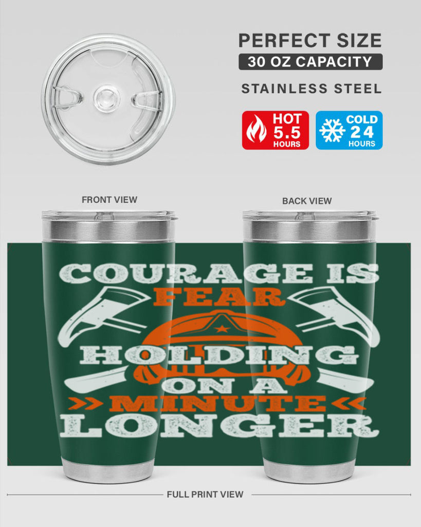 courager is fear holding on a minute longer Style 85#- fire fighter- tumbler