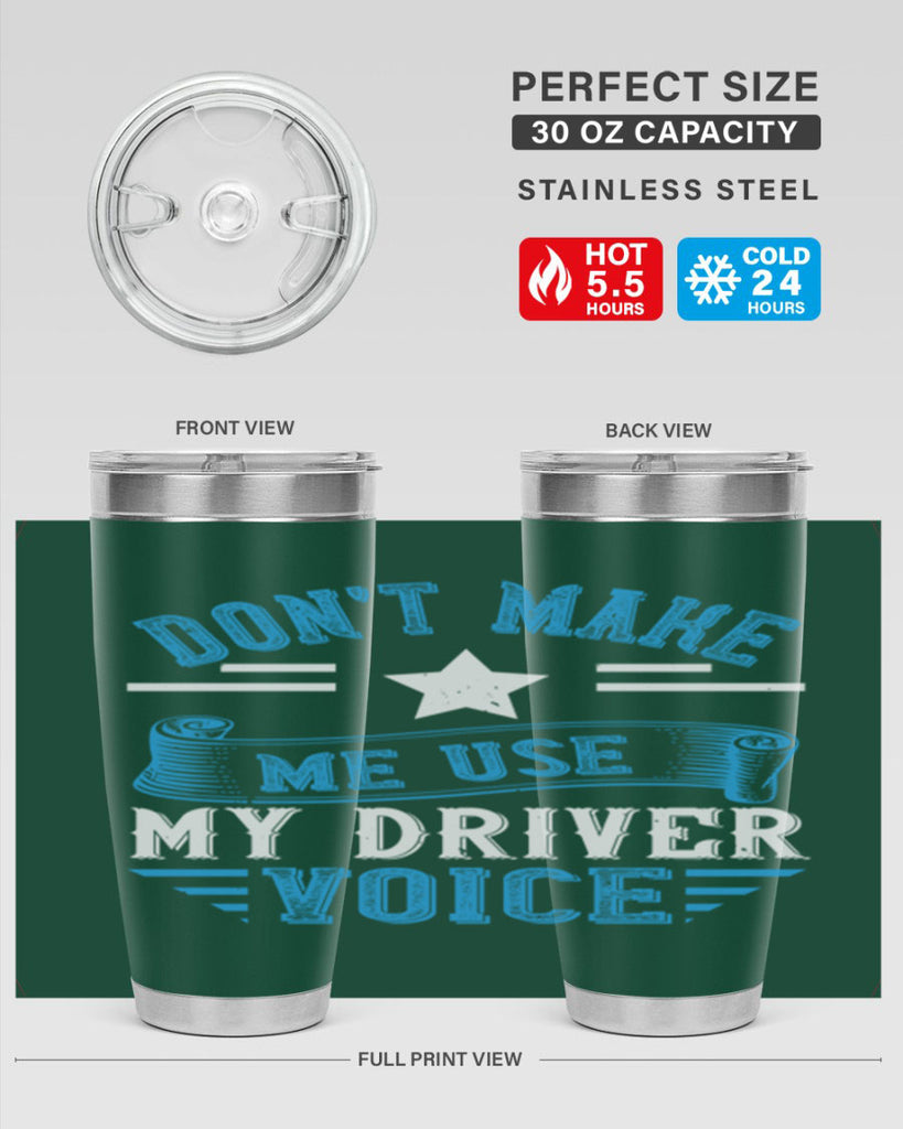 don’t make me use my driver voice Style 37#- bus driver- tumbler