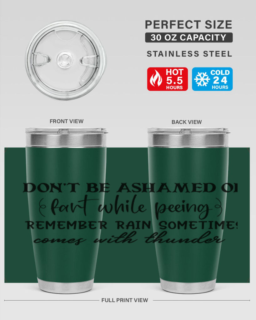 dont be ashamed of fart while peeing remember rain sometimes comes with thunder 84#- bathroom- Tumbler