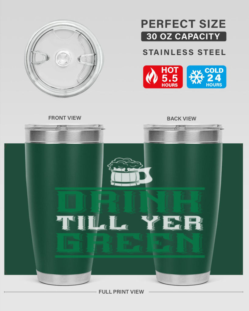 drink till yer green 91#- beer- Tumbler