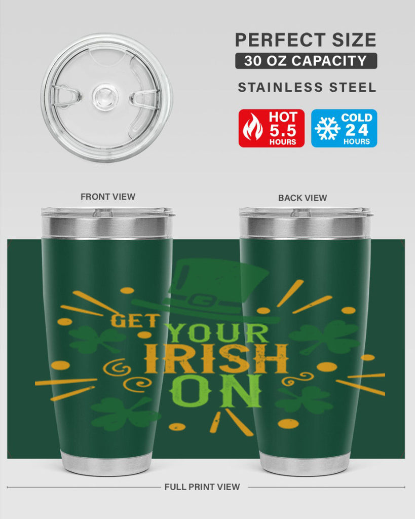 get your irish on Style 135#- St Patricks Day- Tumbler