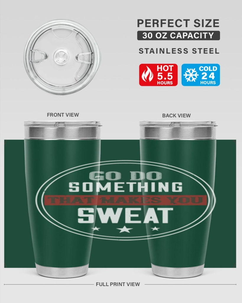 go do something that makes you sweat 10#- gym- Tumbler