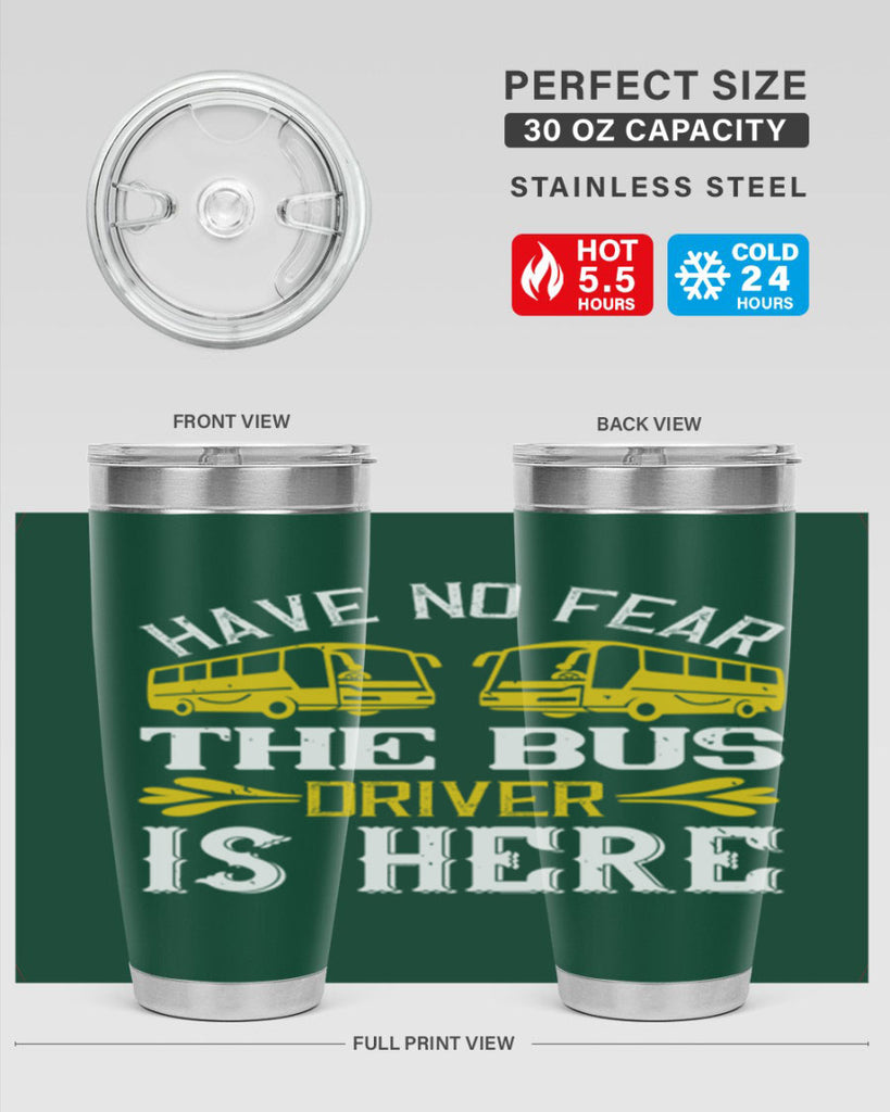 have no fear the bus driver is here Style 35#- bus driver- tumbler