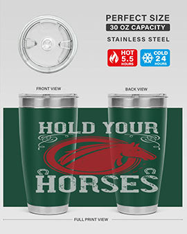 hold your horses Style 52#- horse- Tumbler