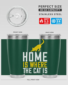 home is where the cat is Style 49#- cat- Tumbler