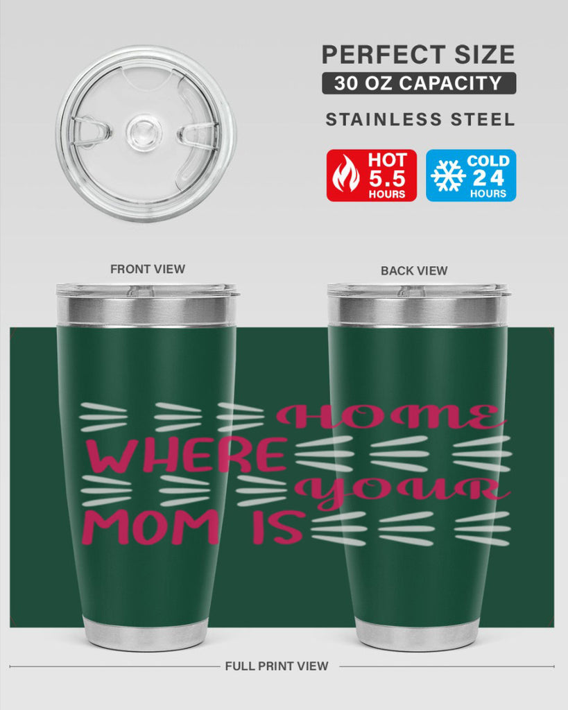 home is where your mom is 167#- mom- Tumbler