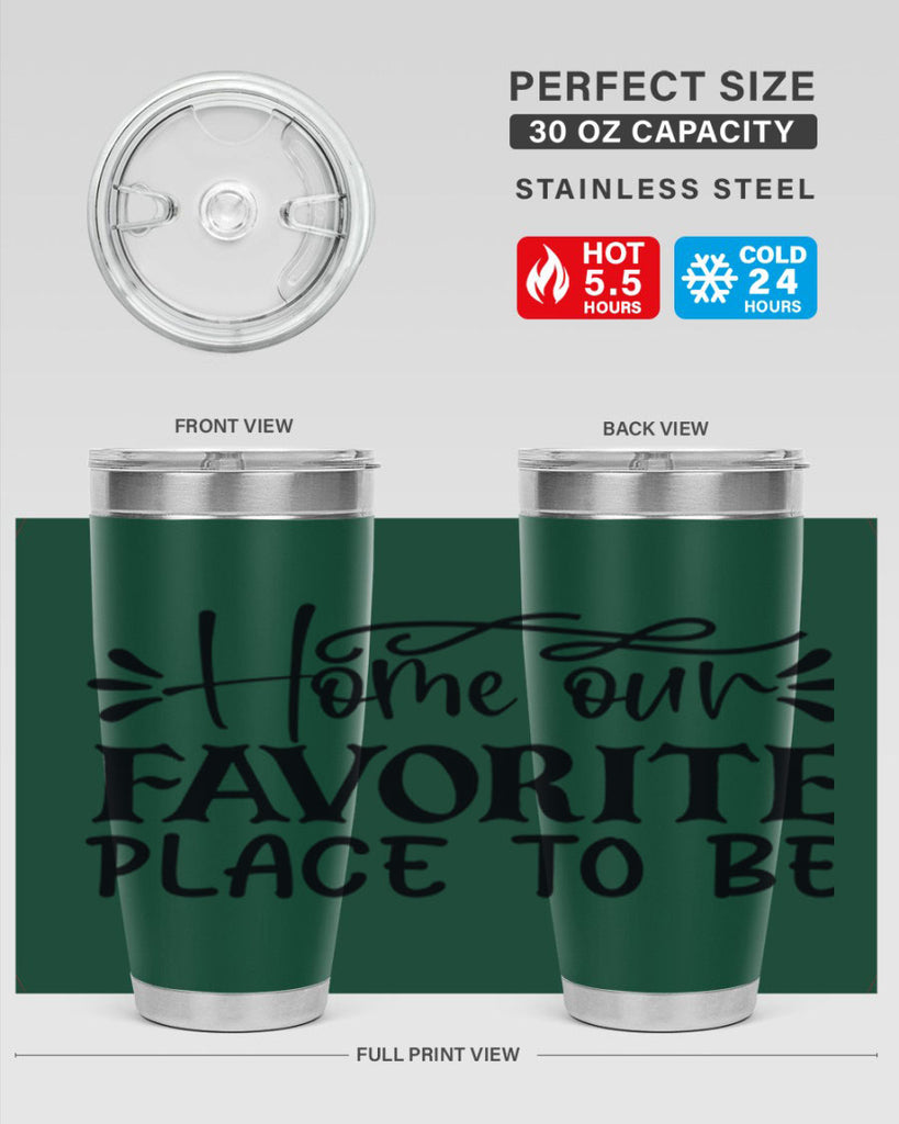 home our favorite place to be 68#- home- Tumbler