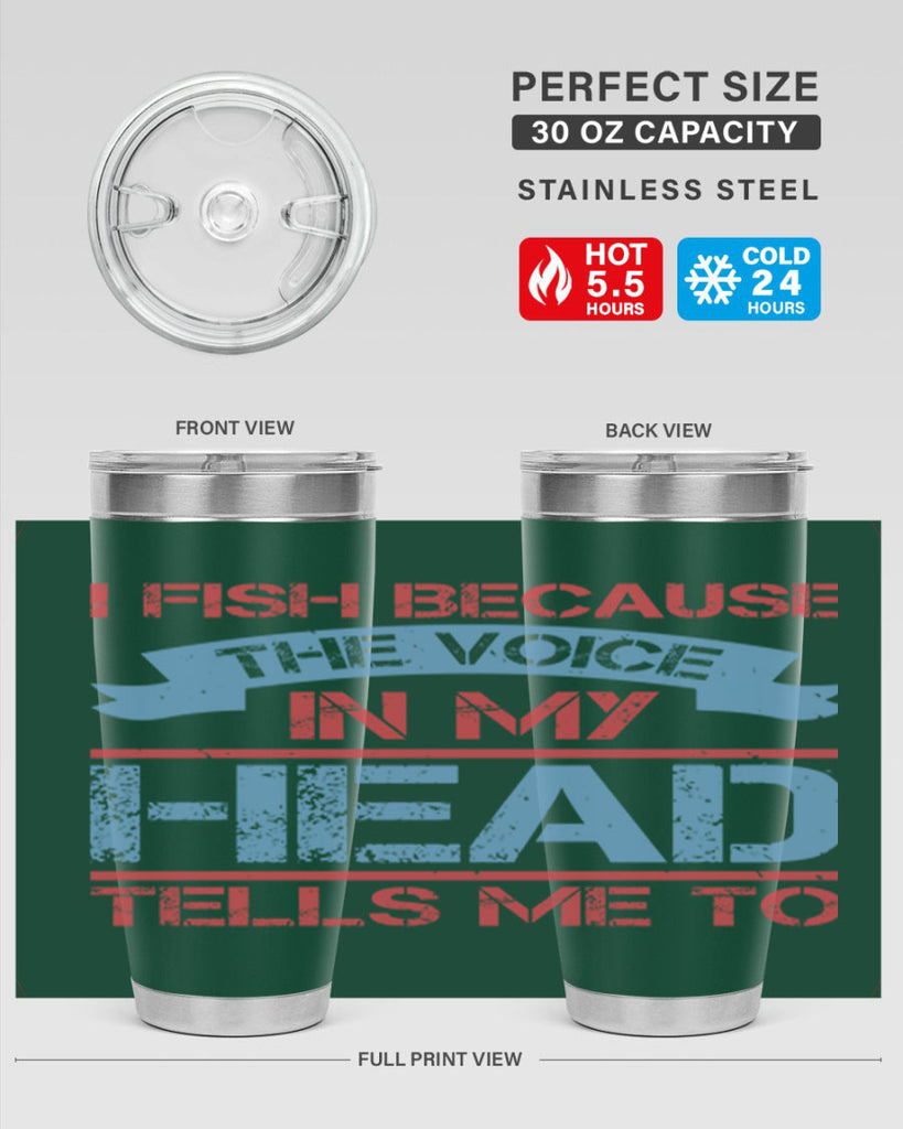i fish because the voice in my head tells me to 257#- fishing- Tumbler
