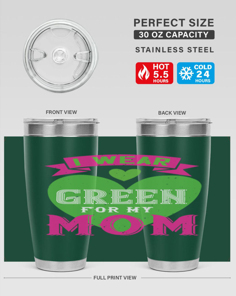 i were green for my mom 149#- mom- Tumbler