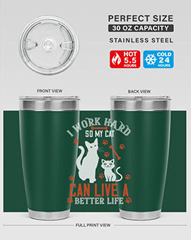 i work hard so my cat can live a better life Style 59#- cat- Tumbler