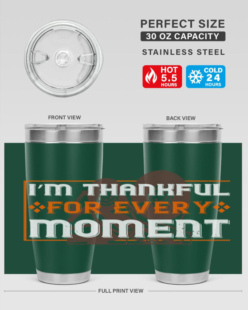 i’m thankful for every moment 25#- thanksgiving- Tumbler