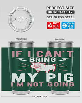 if i cant bring my pig im not going Style 52#- pig- Tumbler