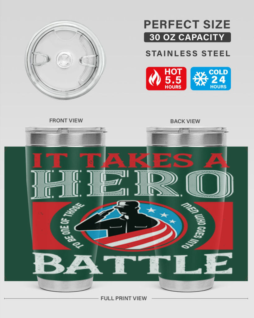 it takes a hero to be one of those men who goes into battle 50#- Veterns Day- Tumbler