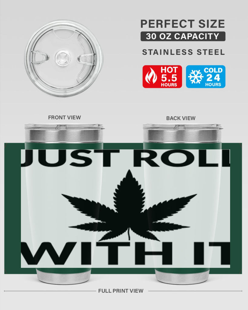 just roll with it a 168#- marijuana- Tumbler