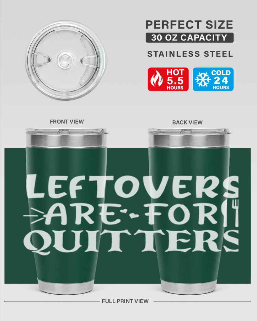 leftovers are for quitters 27#- kitchen- Tumbler
