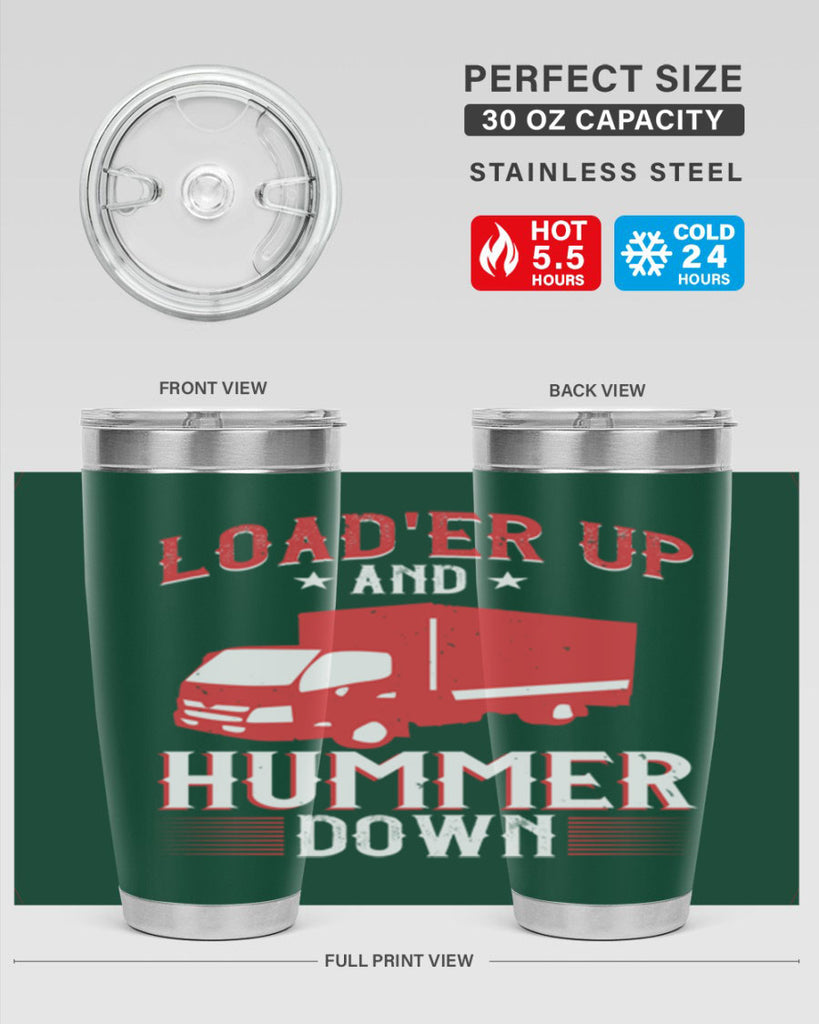 loader up and hummer down Style 32#- truck driver- tumbler