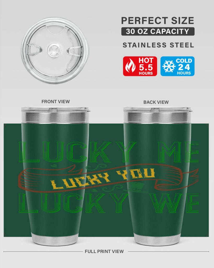 lucky me lucky you lucky me Style 118#- St Patricks Day- Tumbler