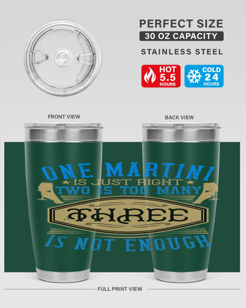 one martini is just right two is too many three is not enough 30#- drinking- Tumbler