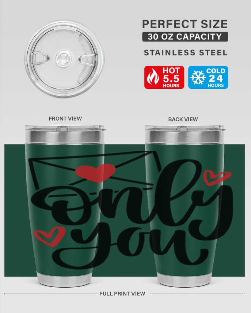 only you 15#- valentines day- Tumbler