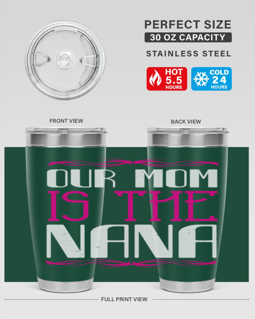 our mom is the nana 100#- grandma - nana- Tumbler