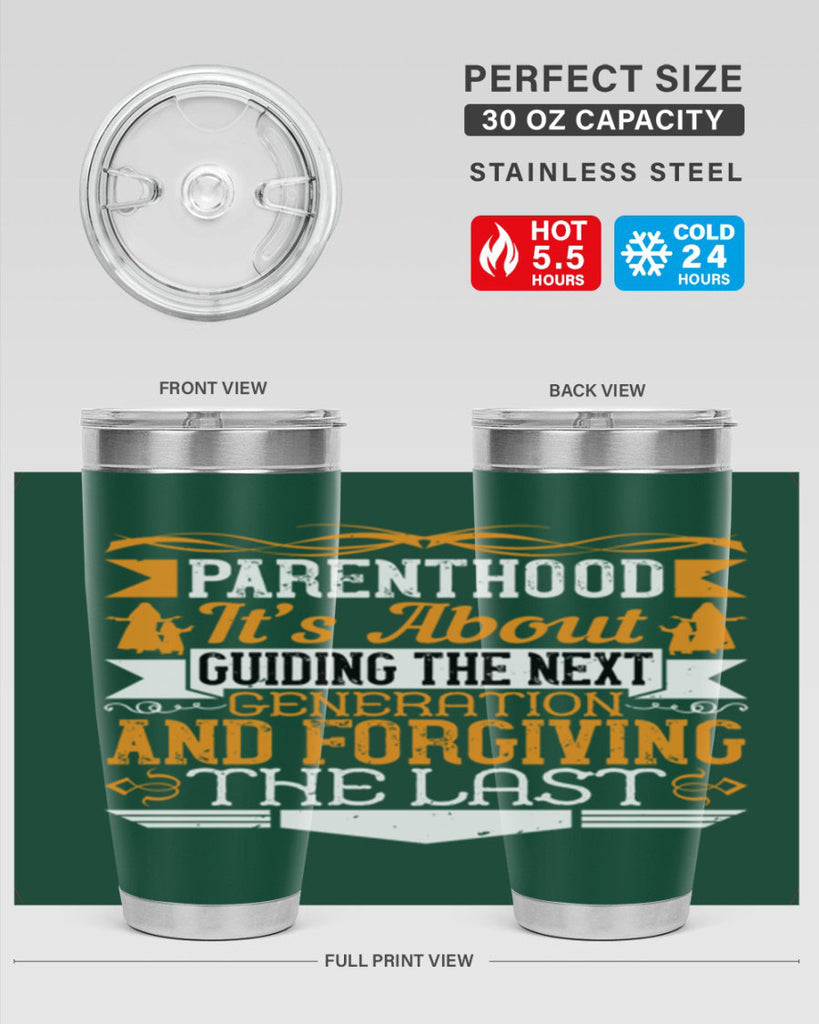 parenthood…it’s about guiding the next generation and forgiving the last 30#- Parents Day- Tumbler