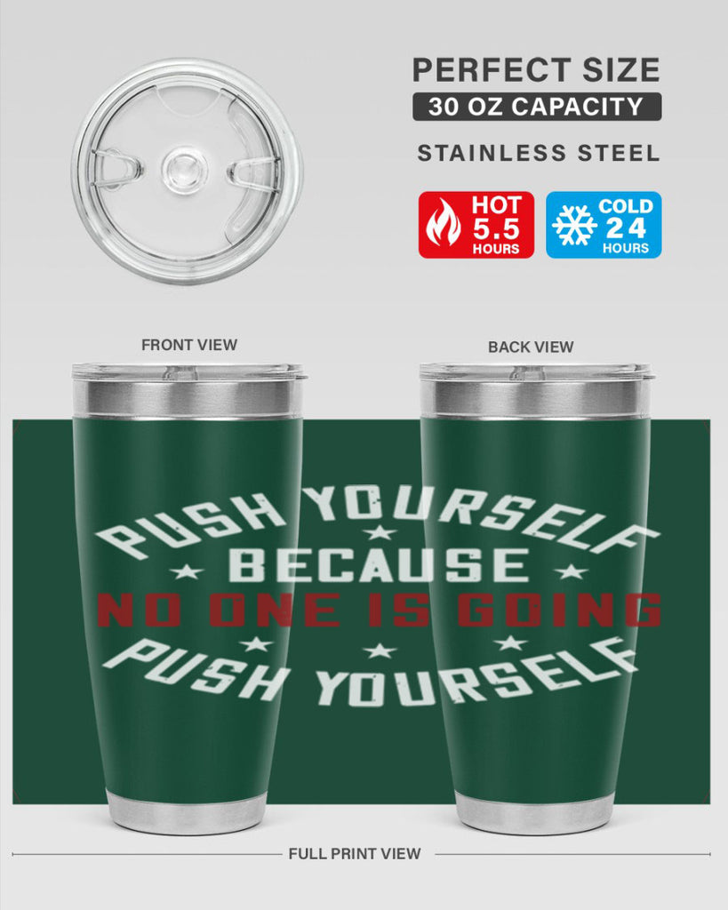 push yourself because no one is coming push yourself 76#- gym- Tumbler