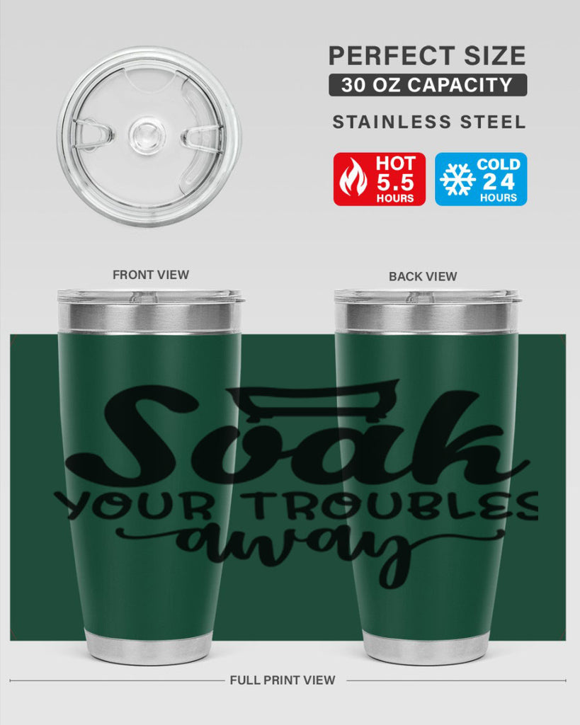 soak your troubles away 59#- bathroom- Tumbler