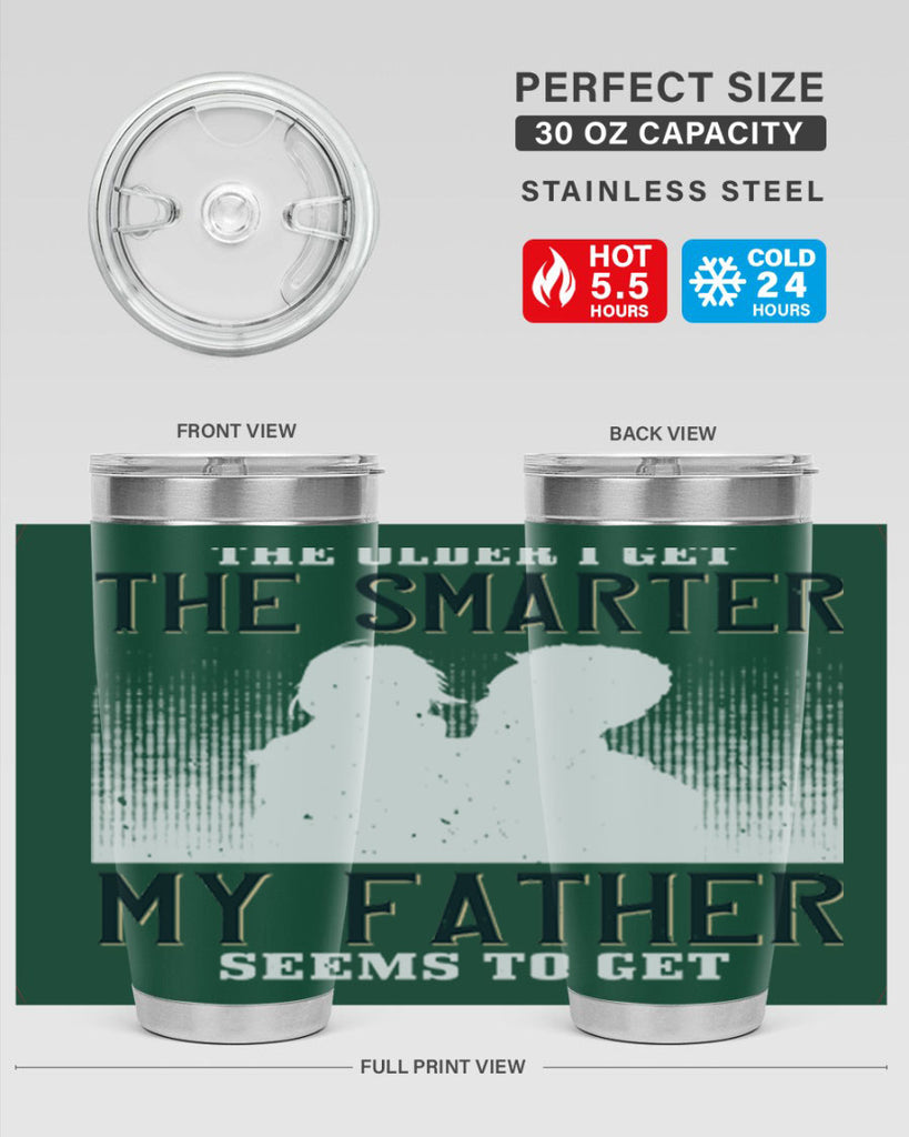 the older i get the smarter 156#- fathers day- Tumbler