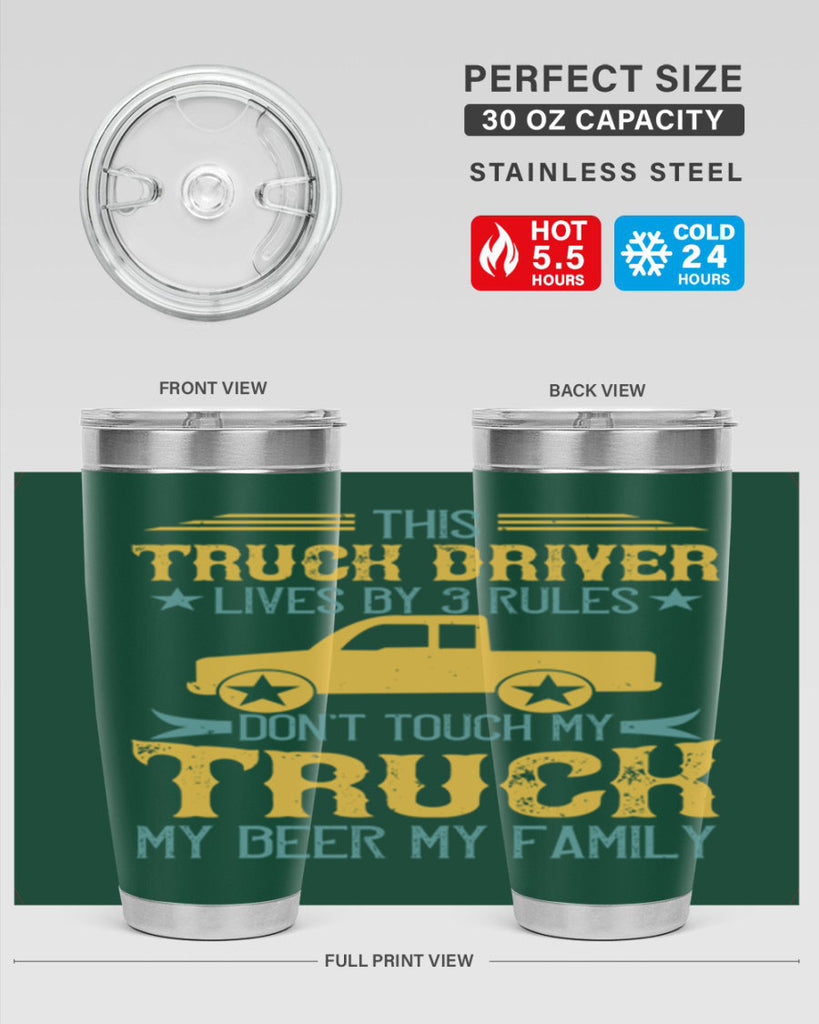 this truck driver lives by rules dont touch my truck my beer my family Style 20#- truck driver- tumbler