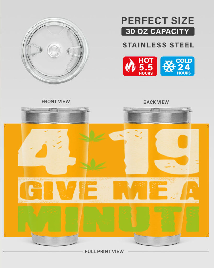 4-19 give me a minute 85#- marijuana- Tumbler