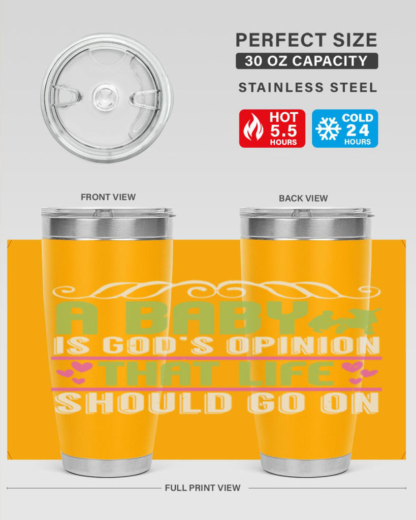 A baby is God opinion that life should go on Style 168#- baby- tumbler