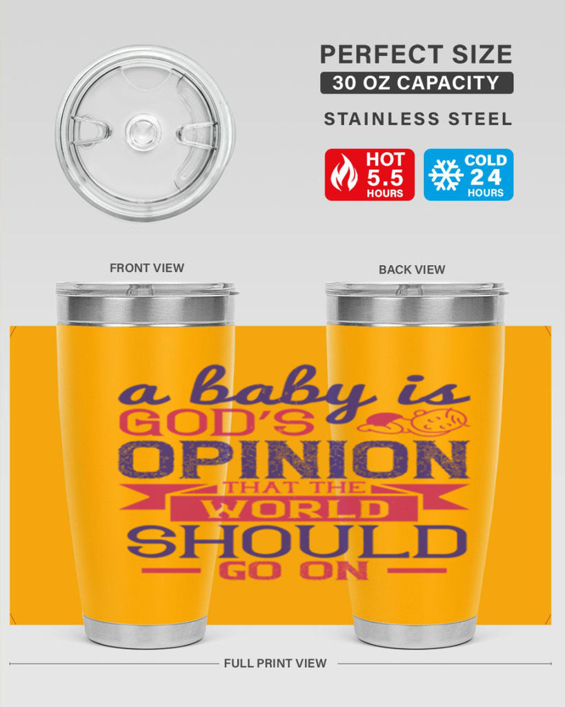 A baby is God’s opinion that the world should go on Style 139#- baby- tumbler