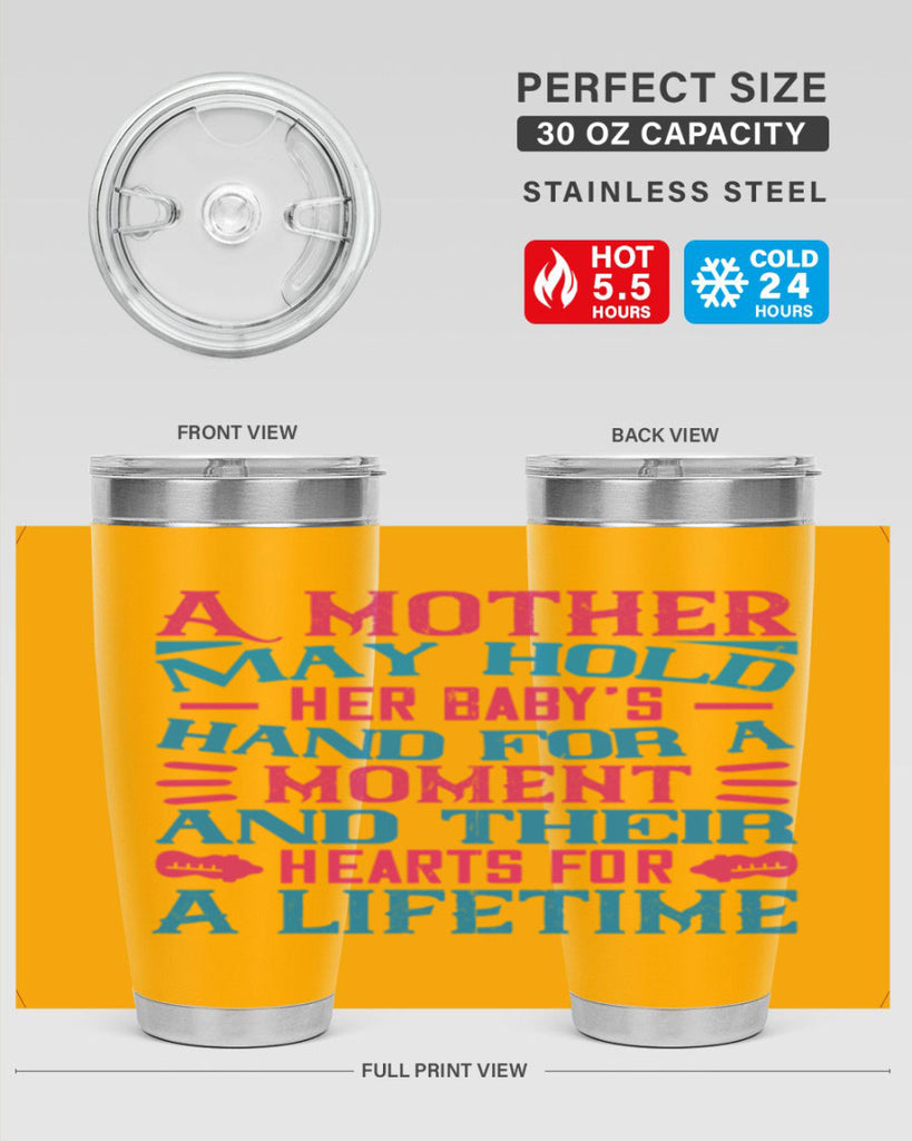 A mother may hold her baby’s hand for a moment and their hearts for a lifetime Style 133#- baby- tumbler