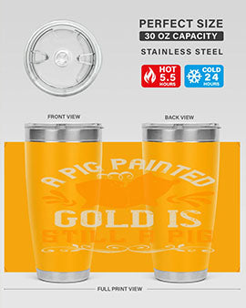 A pig painted gold is still a pig Style 103#- pig- Tumbler