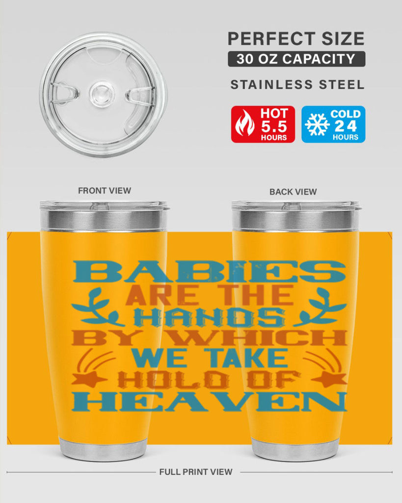 Babies are the hands by which we take hold of heaven Style 131#- baby- tumbler