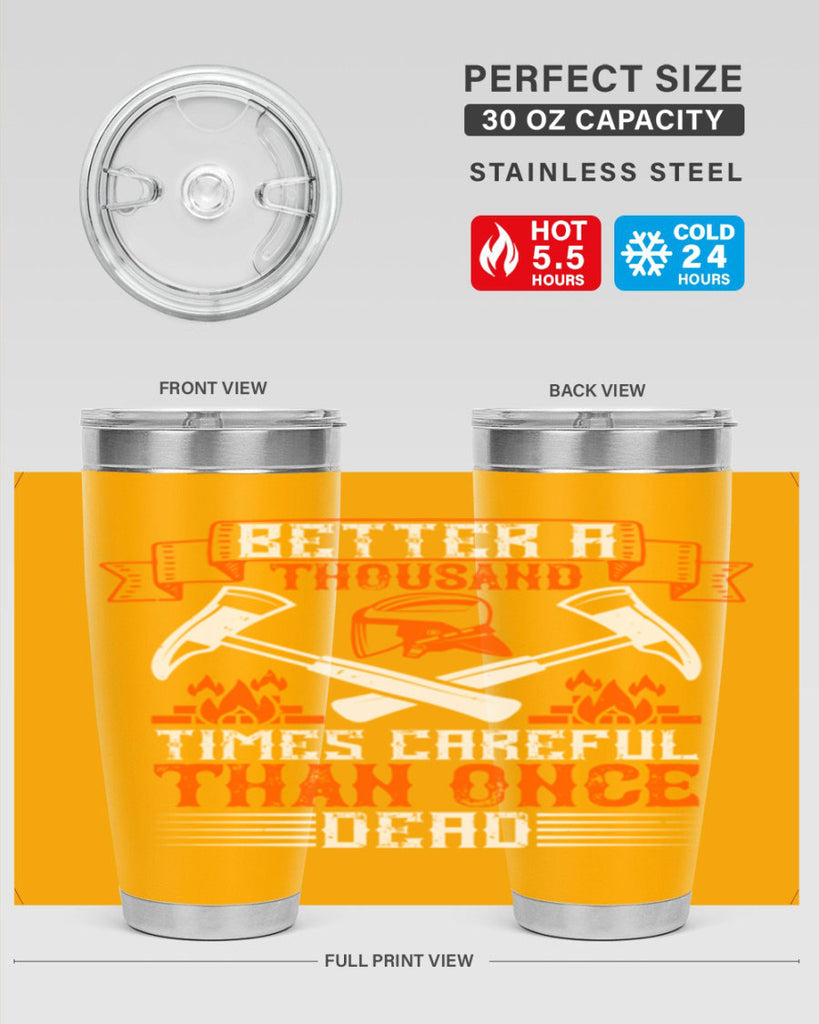 Better a thousand times careful than once dead Style 89#- fire fighter- tumbler