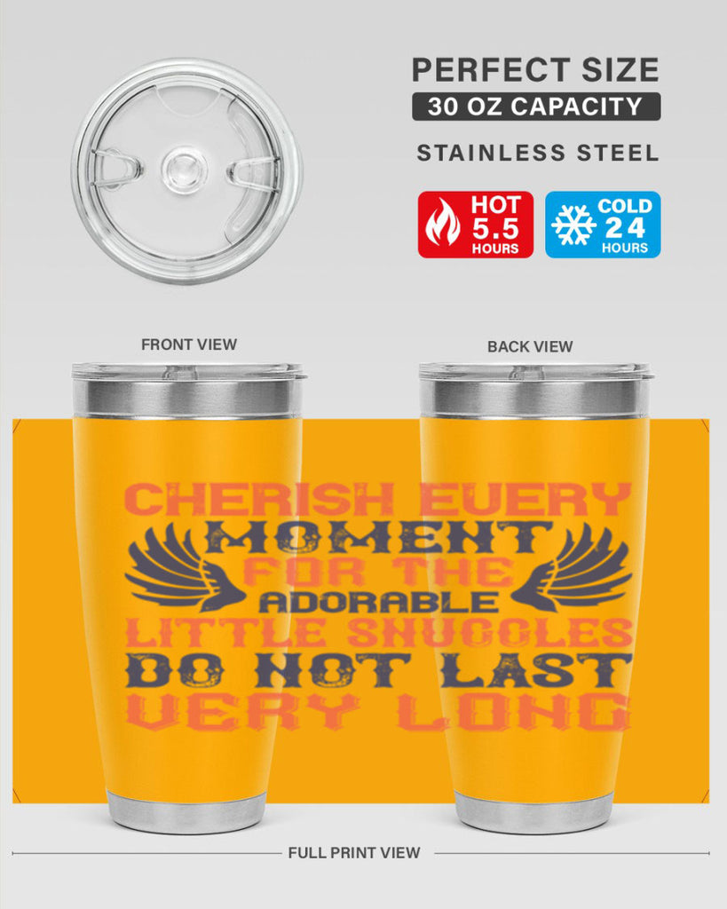 Cherish every moment for the adorable little snuggles do not last very long Style 126#- baby- tumbler