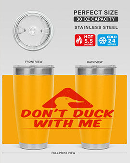 Dont duck with me Style 3#- duck- Tumbler