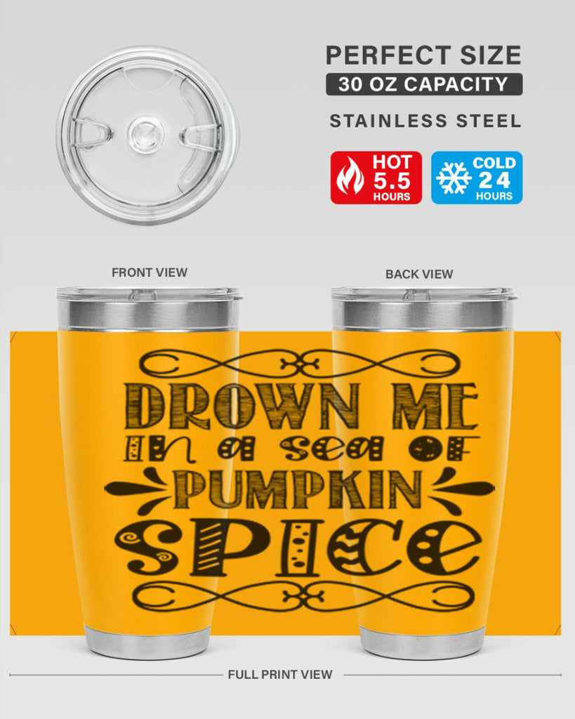 Drown Me In A Sea Of Pumpkin Spice 74#- fall- Tumbler