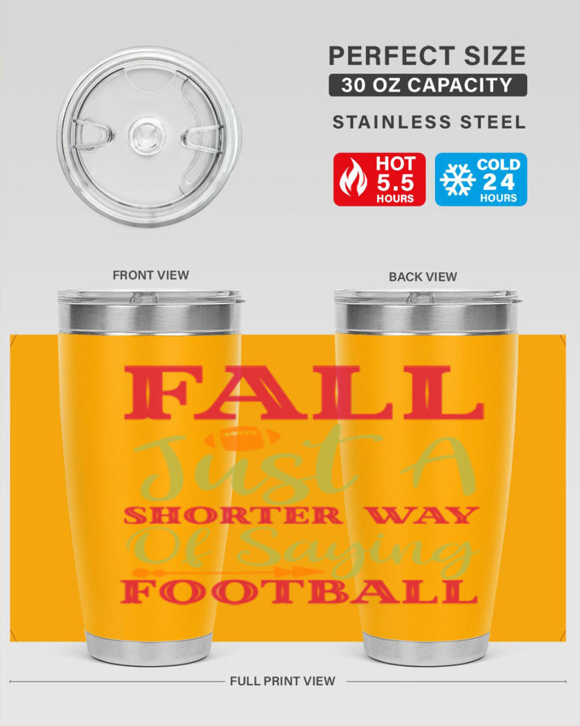 Fall Is Just A Shorter Way Of Saying Football 116#- fall- Tumbler