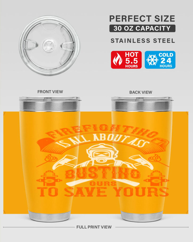 Firefighter is all about ass busting to save yours Style 78#- fire fighter- tumbler