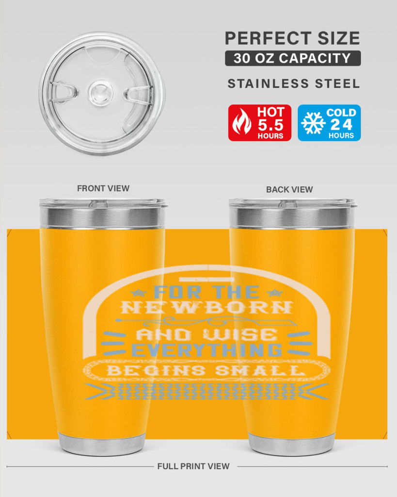 For the newborn and wise everything begins small Style 123#- baby- tumbler