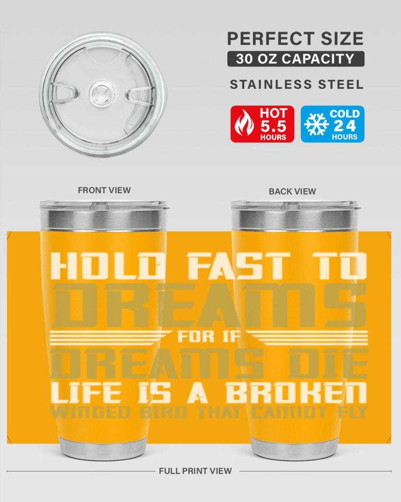 Hold fast to dreams for if dreams die life is a broken winged bird Style 63#- womens day- Tumbler