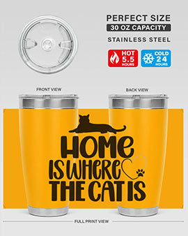 Home Is Where The Cat is Style 93#- cat- Tumbler
