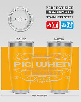 I am like a blind pig when I work Style 81#- pig- Tumbler