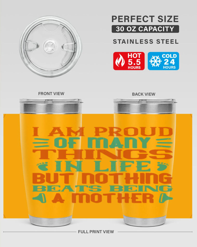 I am proud of many things in life but nothing beats being a mother Style 119#- baby- tumbler