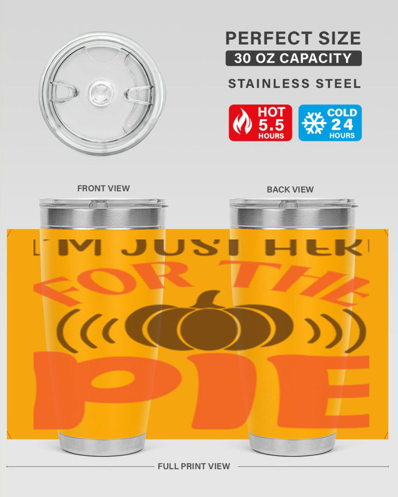 I m Just Here for the Pie 340#- fall- Tumbler