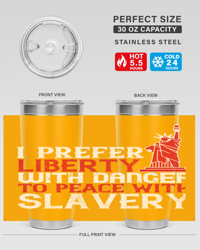 I prefer liberty with danger to peace with slavery Style 114#- Fourt Of July- Tumbler