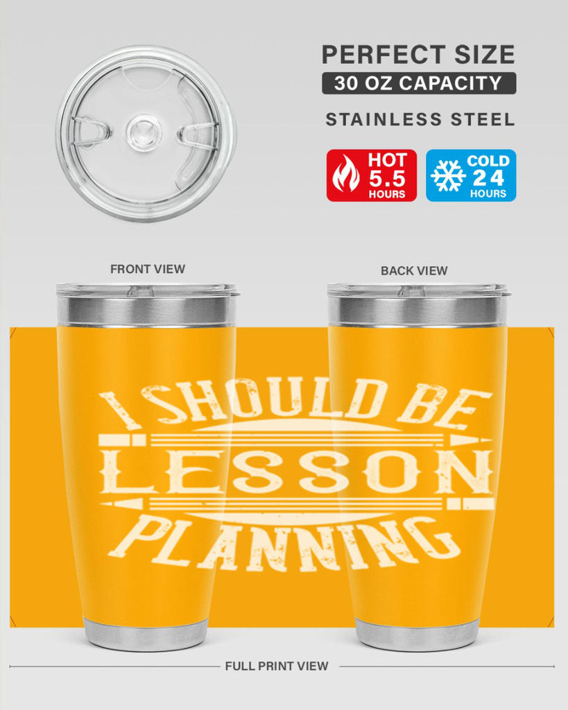 I should be lesson planning Style 104#- teacher- tumbler