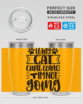 If My Cat Cant Come Im Not Going Style 96#- cat- Tumbler